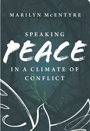 Speaking Peace in a Climate of Conflict (Marilyn Chandler McEntyre)