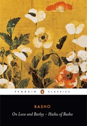 On Love and Barley: Haiku of Basho (Basho)