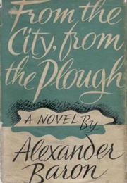 From the City, From the Plough (Alexander Baron)