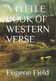 A Little Book of Western Verse (Field, Eugene)