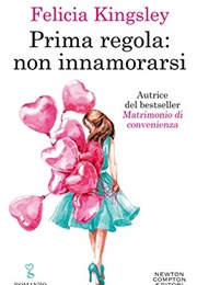 Prima Regola: Non Innamorarsi (Felicia Kingsley)