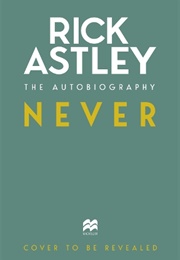 Never: The Autobiography (Rick Astley)