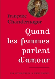 Quand Les Femmes Parlent D'Amour (Françoise Chandernagor)