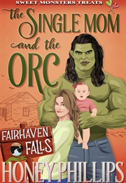 The Single Mom and the Orc (Honey Phillips)