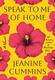 Speak to Me of Home (Jeanine Cummins)