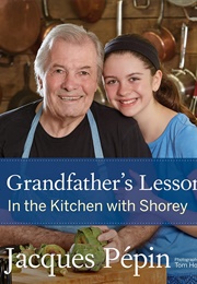 A Grandfather's Lesson: In the Kitchen With Shorey (Pepin, Jacques)