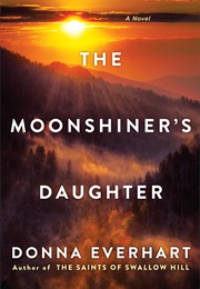 The Moonshiner's Daughter (Donna Everhart)
