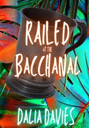 Railed at the Bacchanal (Dalia Davies)