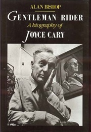 Gentleman Rider: A Biography of Joyce Cary (Alan Bishop)