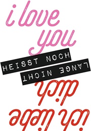 I Love You Heißt Noch Lange Nicht Ich Liebe Dich (Cleo Leuchtenberg)