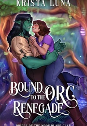 Bound to the Orc Renegade (Krista Luna)