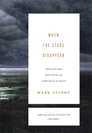 When the Stars Disappear, Volume 1: Help and Hope From Stories of Suffering in Scripture (Talbot, Mark)