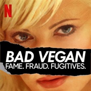 Bad Vegan: Fame. Fraud. Fugitives.