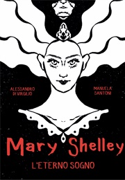Mary Shelley. L'eterno Sogno (Alessandro Di Virgilio)