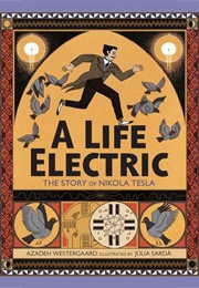 A Life Electric: The Story of Nikola Tesla (Azadeh Westergaard)