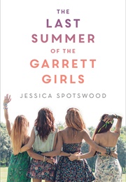 The Last Summer of the Garrett Girls (Jessica Spotswood)