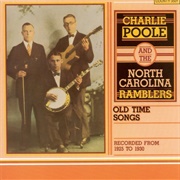 Charlie Poole & the North Carolina Ramblers - Old Time Songs
