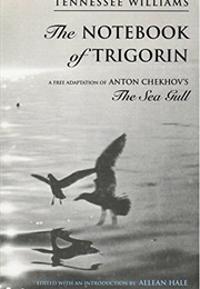 The Notebook of Trigorin (Tennessee Williams)