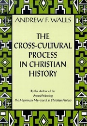 The Cross-Cultural Process in Christian History (Andrew F. Walls)