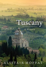 Tuscany: A History (Moffat, Alistair)