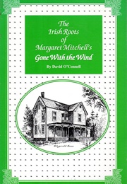 The Irish Roots of Margaret Mitchell's Gone With the Wind (David O'Connell)