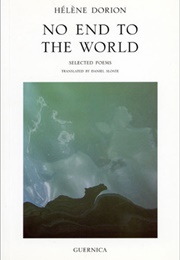 No End to the World: Selected Poems (Helene Dorion)