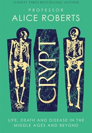 Life, Death and Disease in the Middle Ages and Beyond (Professor Alice Roberts)