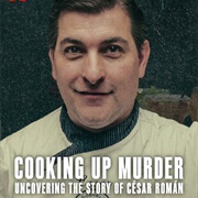 Cooking Up Murder: Uncovering the Story of César Román