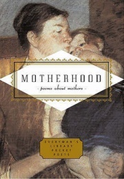 Motherhood: Poems About Mothers (Carmela Ciuraru, Editor)