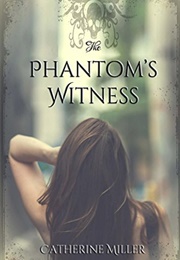 The Phantom's Witness (Catherine Miller)