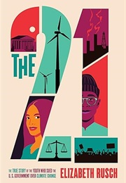 The Twenty-One: The True Story of the Youth Who Sued the U.S. Government Over Climate Change (Elizabeth Rusch)