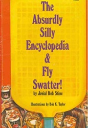 The Absurdly Silly Encyclopaedia and Fly Swatter (Jovial Bob Stine)