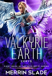 Cerys: Valkyrie Earth (Merrin Slade)