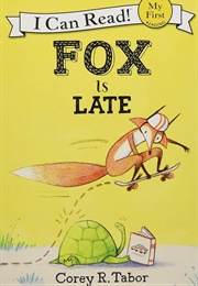 Fox Is Late (Corey R. Tabor)