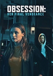 Obsession: Her Final Vengeance (2020)