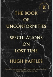 The Book of Uncomformities: Speculations on Lost Time (Hugh Raffles)