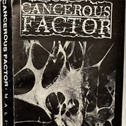 Cancerous Factor - Malignant