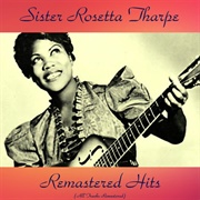 Sister Rosetta Tharpe - Remastered Hits