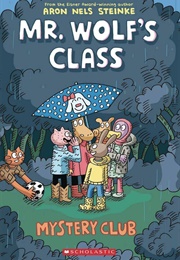 Mr. Wolf's Class: Mystery Club (Aron Nels Steinke)