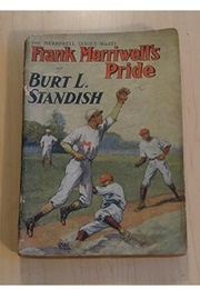 Frank Merriwell's Pride; Or, Not to Be Bought (Burt L. Standish)