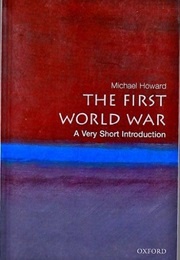 The First World War: A Very Short Introduction (Howard, Michael Eliot)