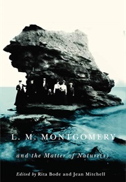 L.M. Montgomery and the Matter of Nature(S) (Edited by Rita Bode & Jean Mitchell)