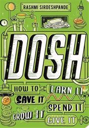 Dosh: How to Earn It, Save It, Spend It, Grow It, Give It (Rashmi Sirdeshpande)
