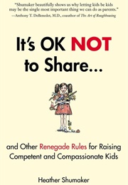 It's OK NOT to Share (Heather Shumaker)