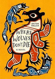 Where Wolves Don't Die (Anton Treuer)