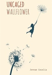 Uncaged Wallflower (Jennae Cecelia)
