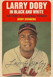 Larry Doby in Black and White (Jerry Izenberg)