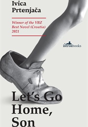 Let's Go Home, Son (Ivica Prtenjača)