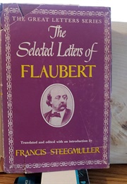 Selected Letters of Gustave Flaubert (Edited by Francis Steegmuller)