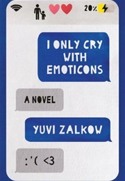 I Only Cry With Emoticons (Yuvi Zalkow)